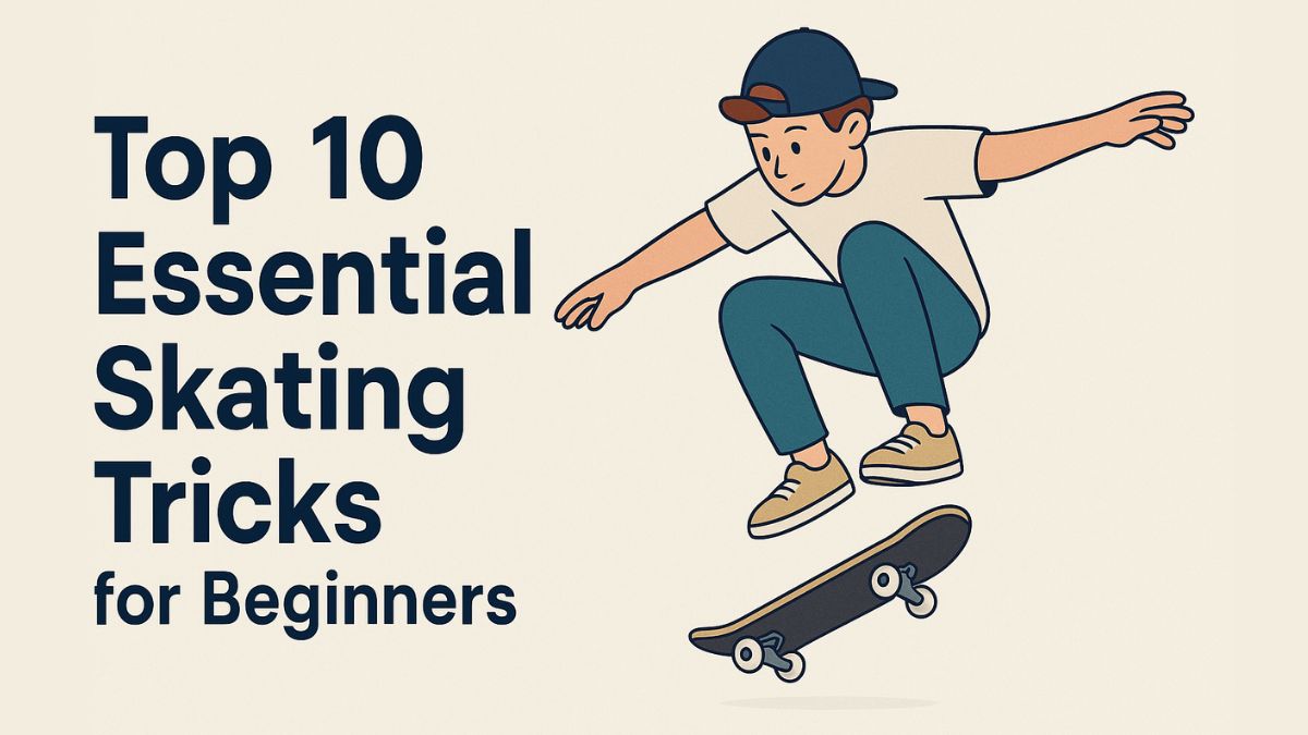 Top 10 Essential Skating Tricks for Beginners